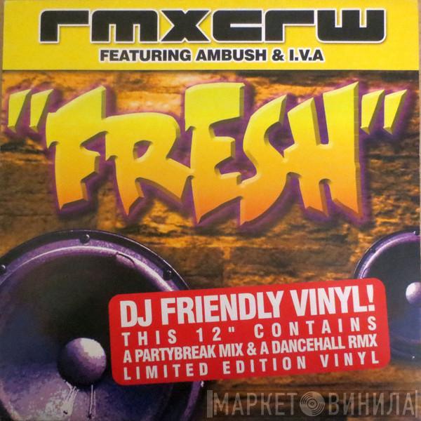 Rmxcrw, Ambush , I.V.A. - Fresh