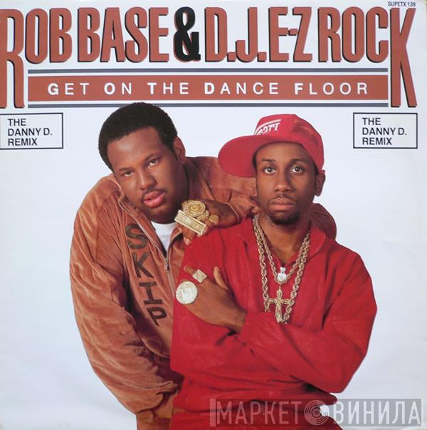  Rob Base & DJ E-Z Rock  - Get On The Dance Floor (The Danny D. Remix)