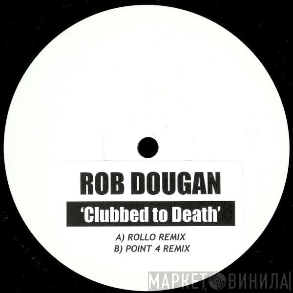  Rob Dougan  - Clubbed To Death
