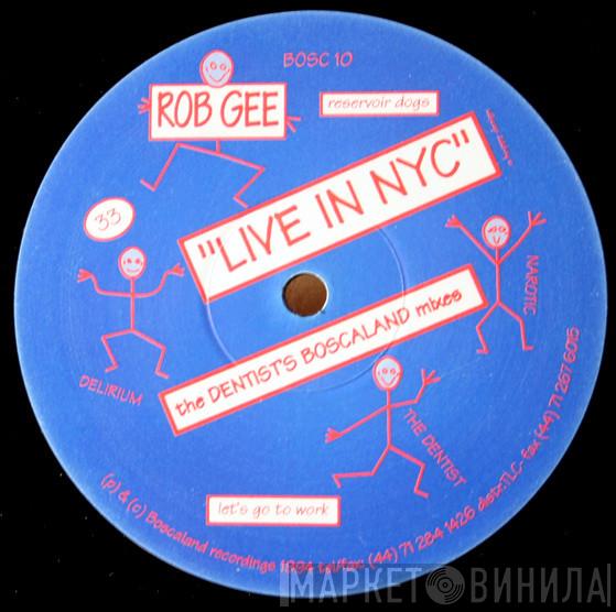 Rob Gee - Reservoir Dogs "Live In NYC" (The Dentist's Boscaland Mixes)