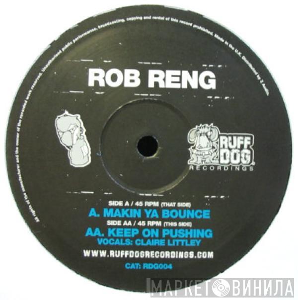  Rob Reng  - Makin Ya Bounce / Keep On Pushing