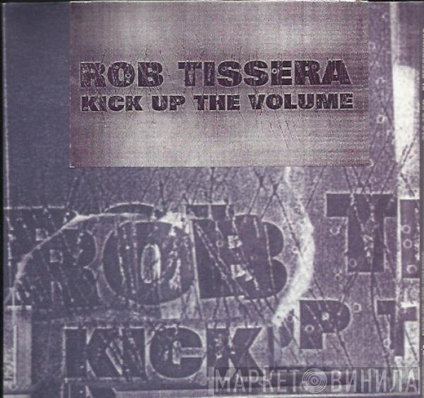 Rob Tissera - Kick Up The Volume