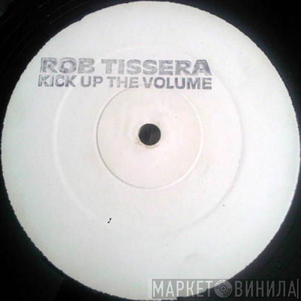 Rob Tissera - Kick Up The Volume