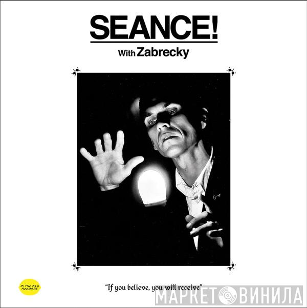 Rob Zabrecky - SEANCE! with Zabrecky