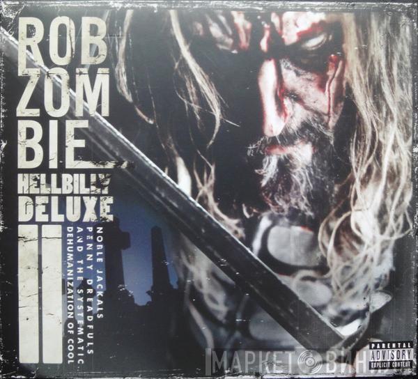  Rob Zombie  - Hellbilly Deluxe II: Noble Jackals, Penny Dreadfuls And The Systematic Dehumanization Of Cool