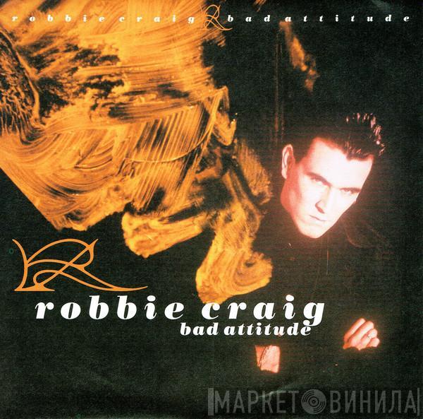 Robbie Craig - Bad Attitude
