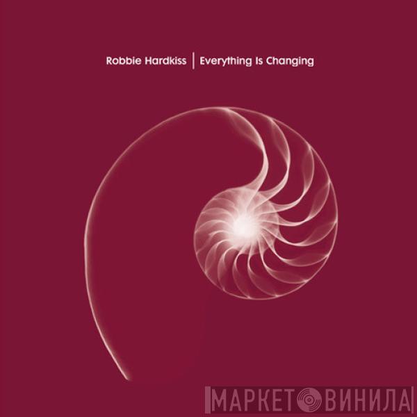 Robbie Hardkiss - Everything Is Changing