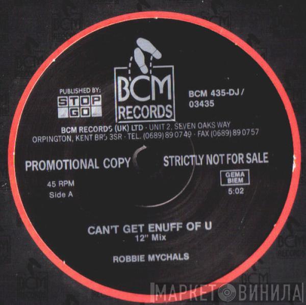 Robbie Mychals - Can't Get Enuff Of U