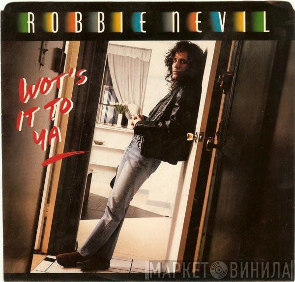  Robbie Nevil  - Wot's It To Ya