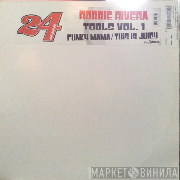  Robbie Rivera  - Tools Vol. 1 - Funky Mama / This Is Juicy