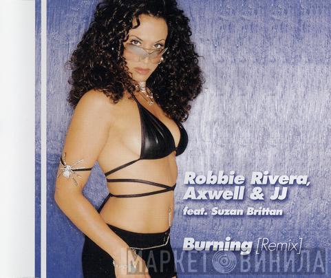 , Robbie Rivera & Axwell Feat. JJ  Suzan Brittan  - Burning (Remix)