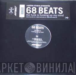 Robbie Rivera, 68 Beats - The Funk Is Funking Up My Mind