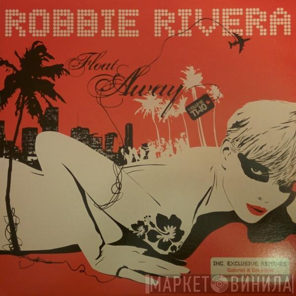 Robbie Rivera - Float Away (Volume Two)