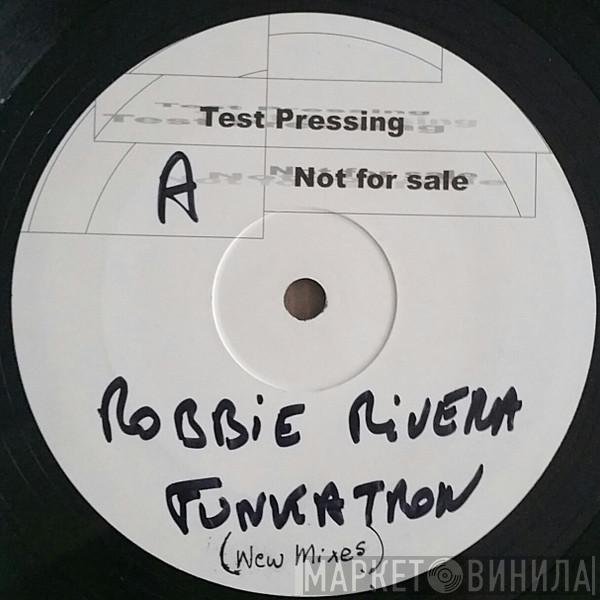  Robbie Rivera  - Funk-A-Tron (New Mixes)