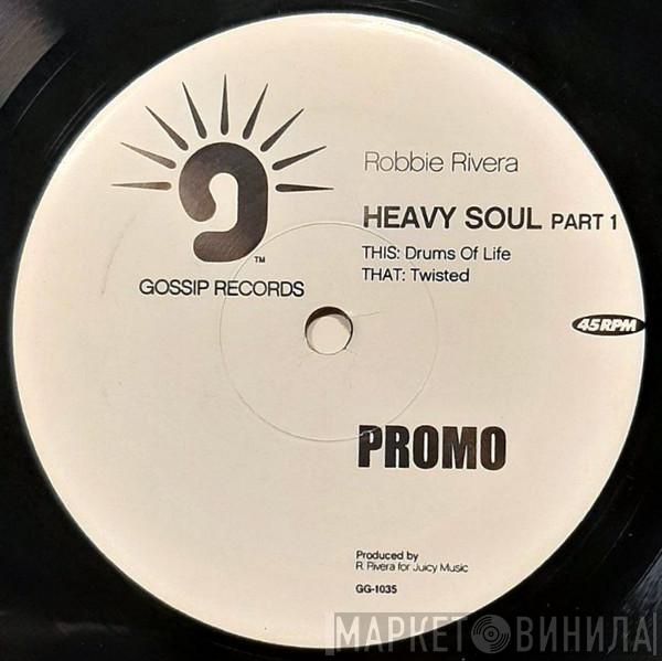 Robbie Rivera - Heavy Soul Part 1