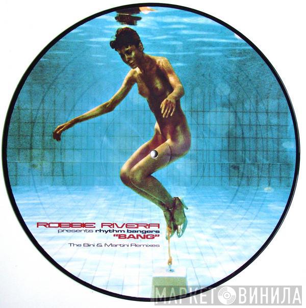 Robbie Rivera, Rhythm Bangers - Bang (The Bini & Martini Remixes)