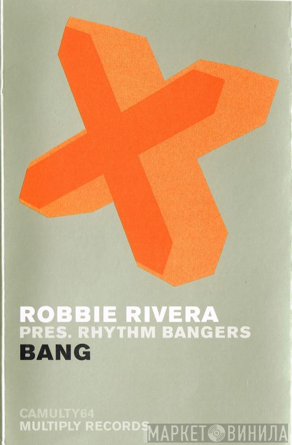 Robbie Rivera, Rhythm Bangers - Bang