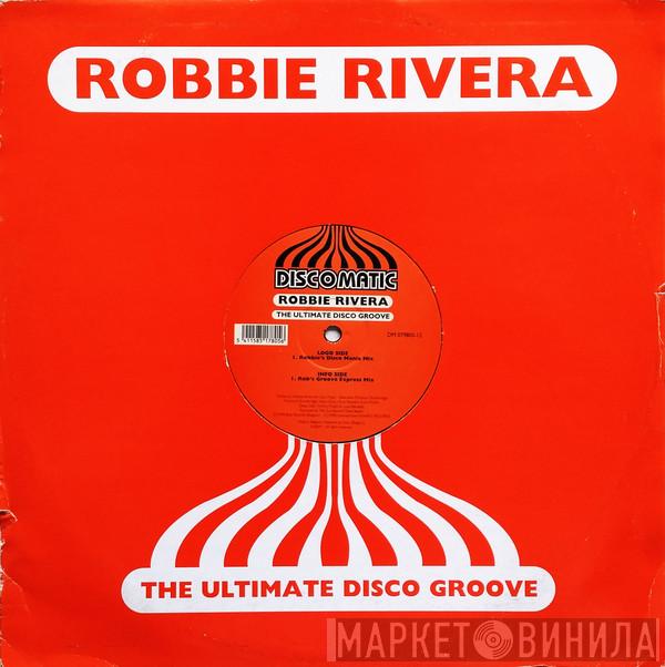 Robbie Rivera  - The Ultimate Disco Groove