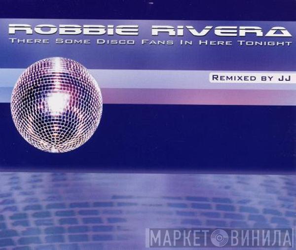  Robbie Rivera  - There Some Disco Fans In Here Tonight
