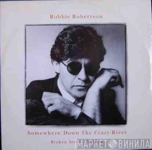 Robbie Robertson - Somewhere Down The Crazy River