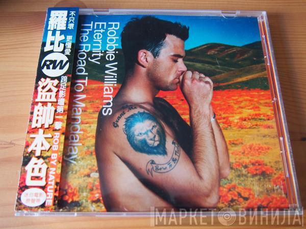  Robbie Williams  - Eternity / The Road to Mandalay