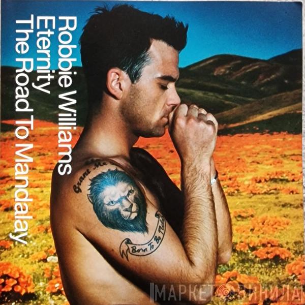 Robbie Williams - Eternity / The Road To Mandalay