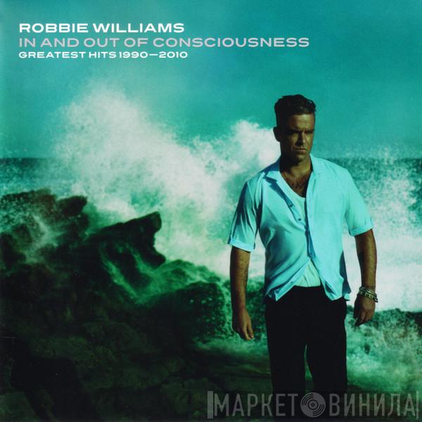  Robbie Williams  - In And Out Of Consciousness (Greatest Hits 1990-2010)