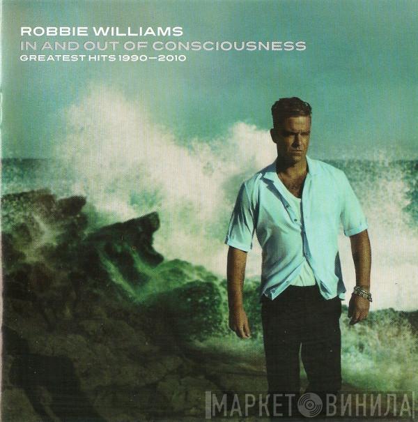  Robbie Williams  - In And Out Of Consciousness (Greatest Hits 1990-2010)