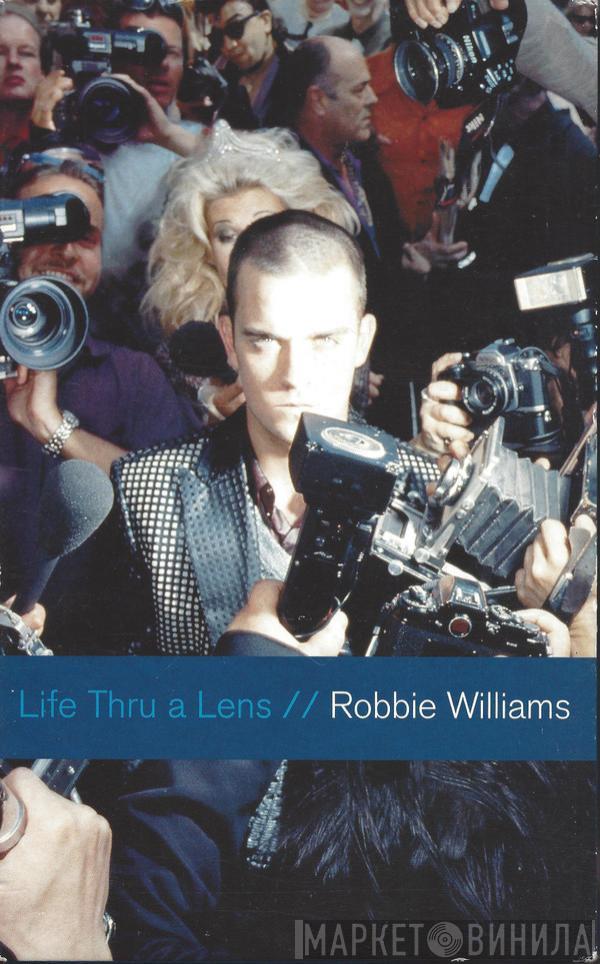  Robbie Williams  - Life Thru A Lens