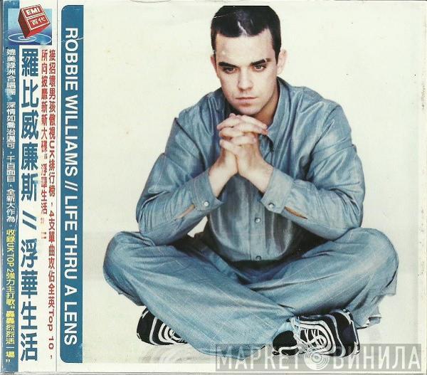  Robbie Williams  - Life Thru A Lens