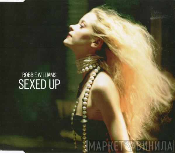  Robbie Williams  - Sexed Up