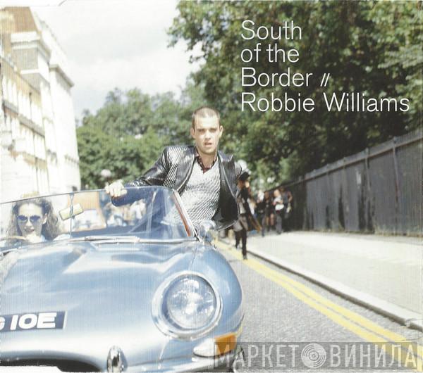 Robbie Williams - South Of The Border