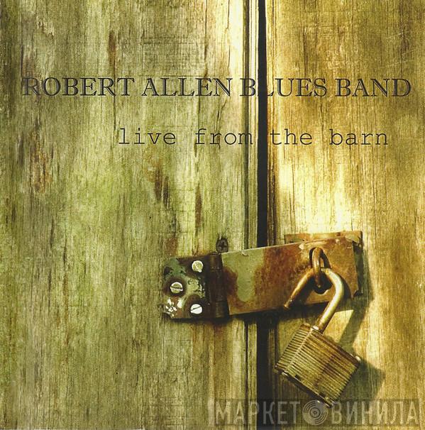  Robert Allen Blues Band  - Live From The Barn