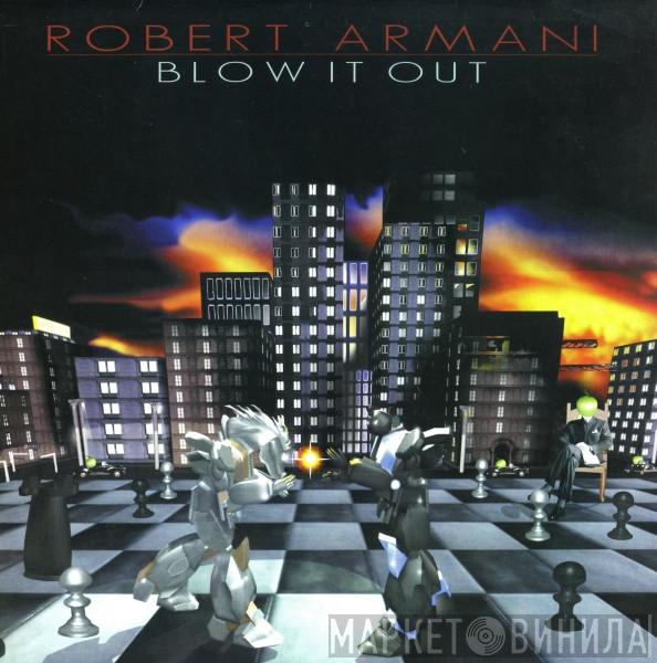 Robert Armani - Blow It Out