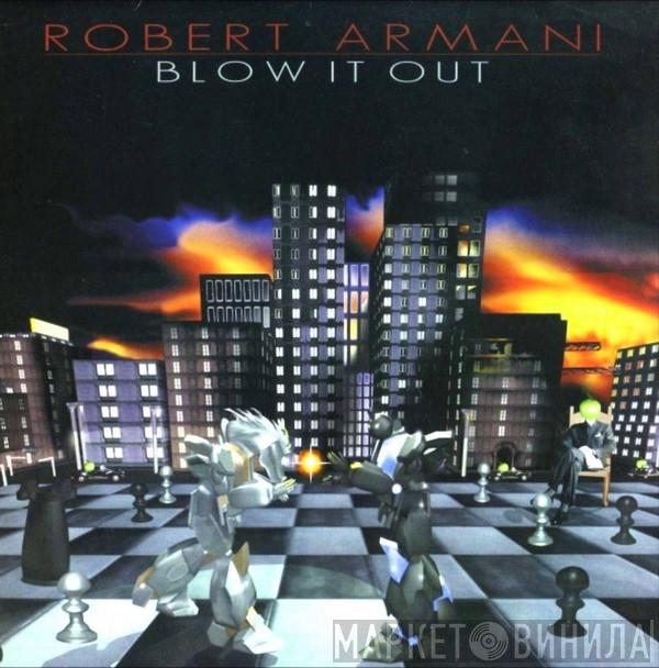  Robert Armani  - Blow It Out