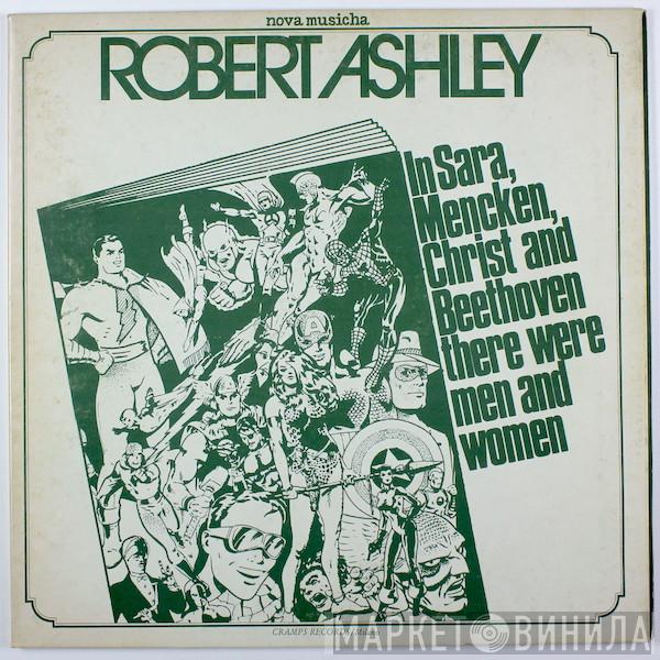 Robert Ashley - In Sara, Mencken, Christ And Beethoven There Were Men And Women