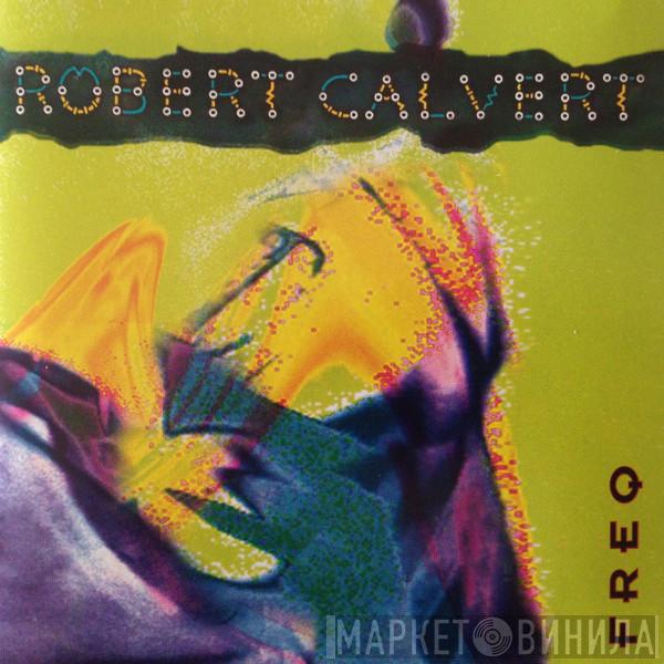  Robert Calvert  - Freq