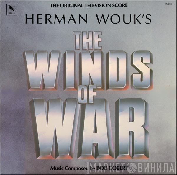 Robert Cobert, Nürnberger Symphoniker, Zsolt Deaky - The Winds Of War (The Original Television Score)