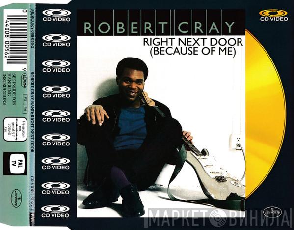  Robert Cray  - Right Next Door (Because Of Me)
