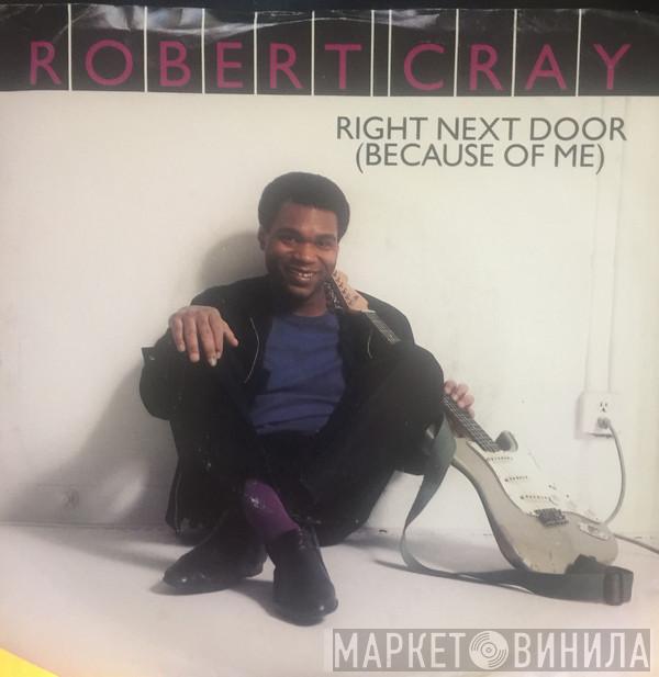  Robert Cray  - Right Next Door (Because Of Me)