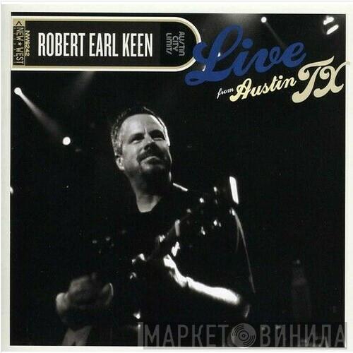 Robert Earl Keen  - Live From Austin, TX
