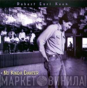  Robert Earl Keen  - No Kinda Dancer