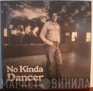  Robert Earl Keen  - No Kinda Dancer