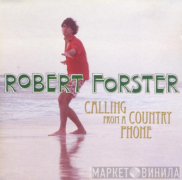 Robert Forster - Calling From A Country Phone
