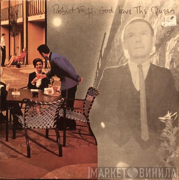 Robert Fripp - God Save The Queen / Under Heavy Manners