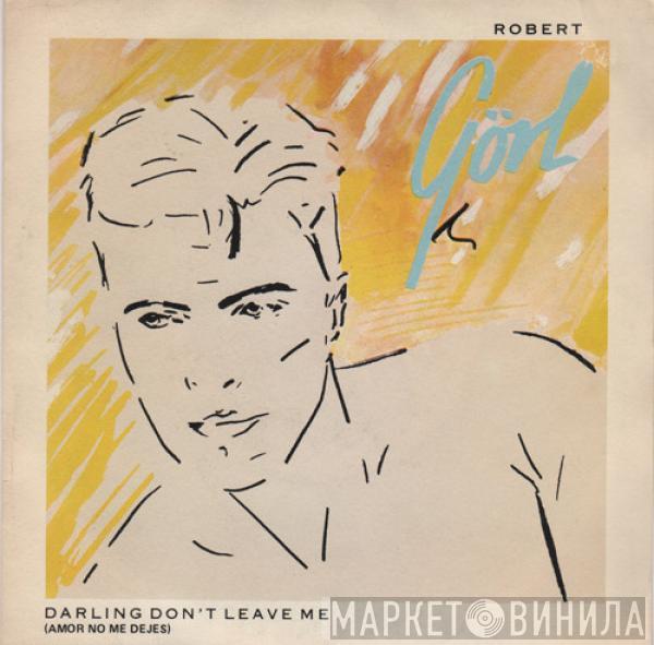 Robert Görl - Darling Don't Leave Me = Amor No Me Dejes