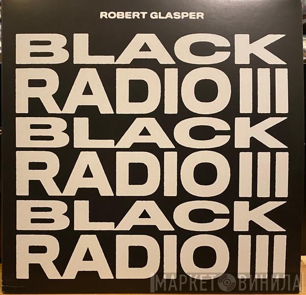  Robert Glasper  - Black Radio III