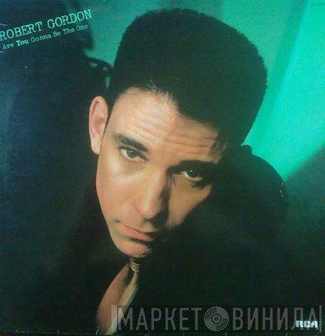  Robert Gordon   - Are You Gonna Be The One