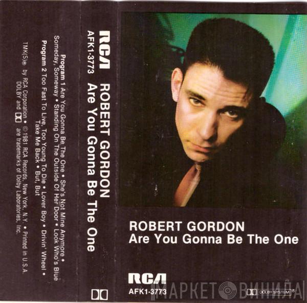  Robert Gordon   - Are You Gonna Be The One