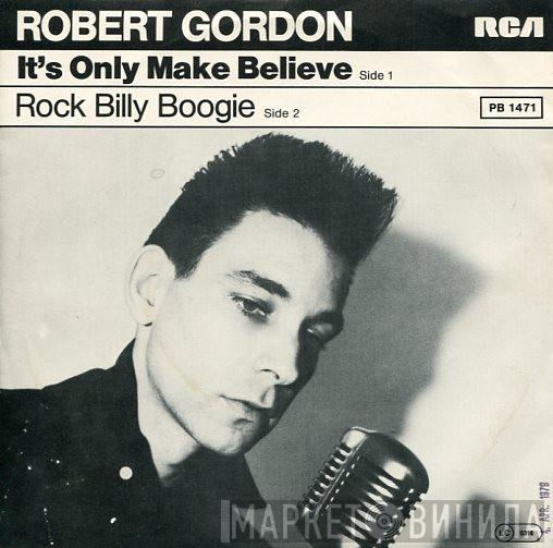  Robert Gordon   - It's Only Make Believe